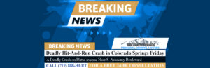 [04-26-24] Deadly Hit-And-Run Crash in Colorado Springs Friday